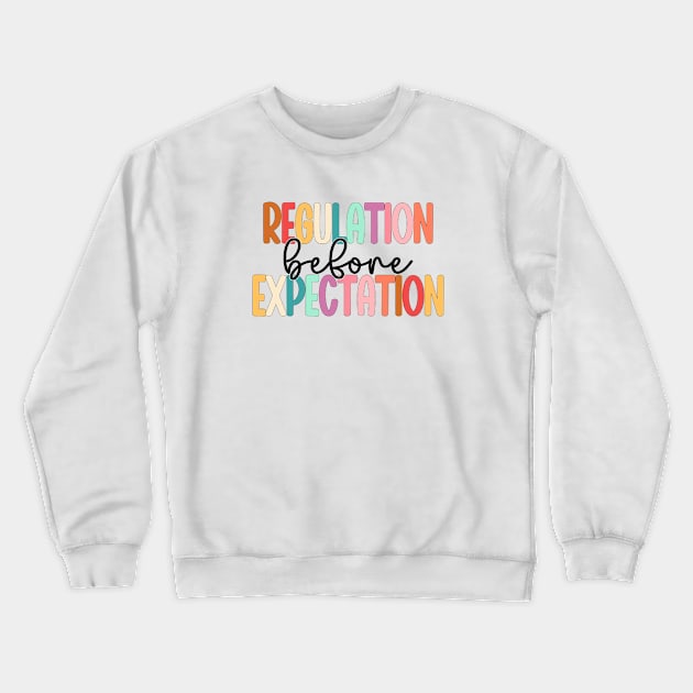 Regulation Before Expectation Autism Special Education Crewneck Sweatshirt by WildFoxFarmCo